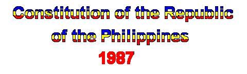 The 1987 Constitution of the Republic of the Philippines